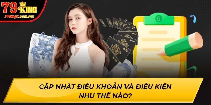 Cập nhật điều khoản và điều kiện như thế nào?